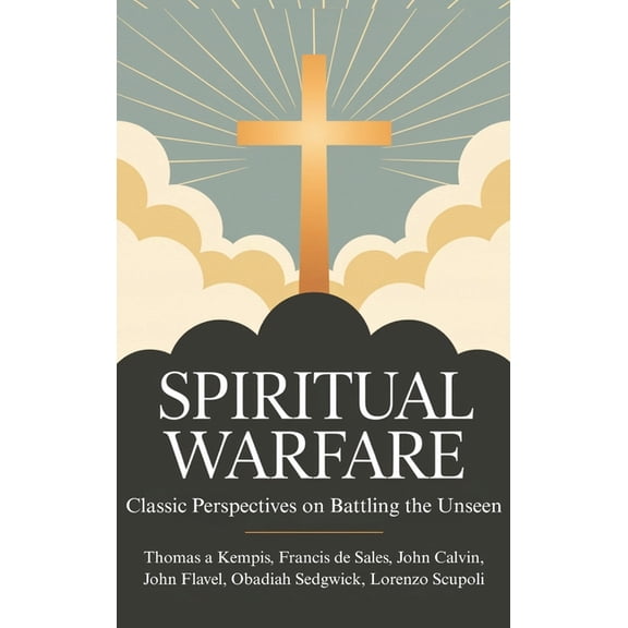 Spiritual Warfare: Classic Perspectives on Battling the Unseen, (Hardcover)