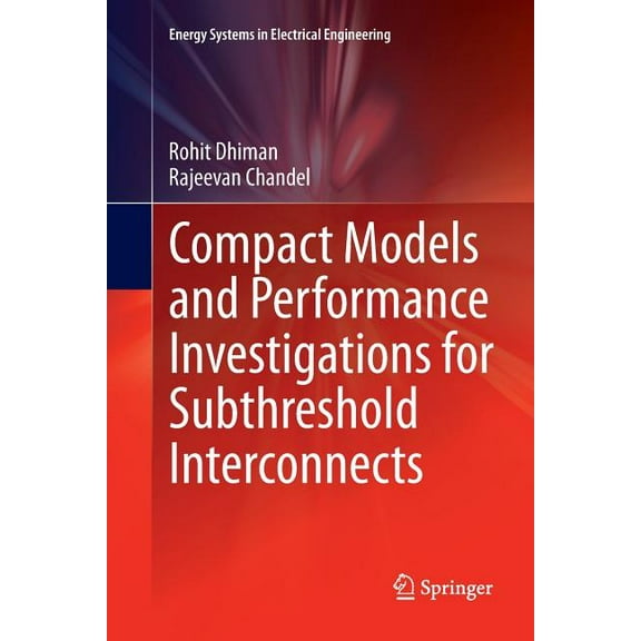 Energy Systems in Electrical Engineering Compact Models and Performance Investigations for Subthreshold Interconnects, (Paperback)
