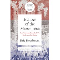 Echoes of the Marseillaise : Two Centuries Look Back on the French Revolution