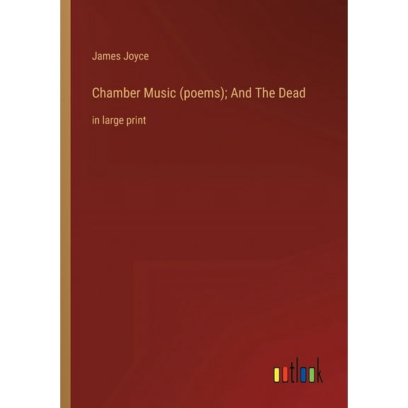 Chamber Music (poems); And The Dead: in large print, (Paperback)