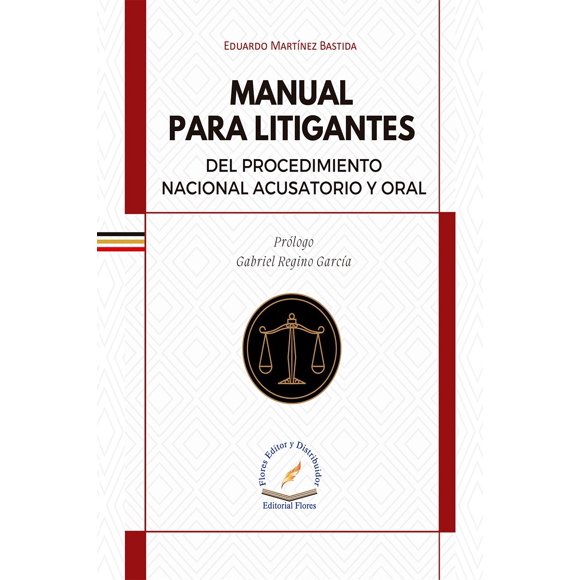 Libro Manual Para Litigantes Del Procedimiento Nacional Acusatorio Y Oral Tapa Dura, Autor Eduardo Martinez Bastida, Editorial Flores Editor Y Distribuidor