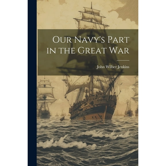 Our Navy's Part in the Great War (Paperback)
