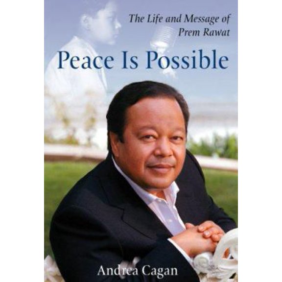 Pre-Owned Peace Is Possible: The Life and Message of Prem Rawat (Paperback) 0978869494 9780978869496