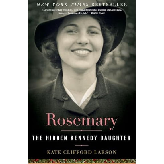 Pre-Owned Rosemary: The Hidden Kennedy Daughter, by Kate Clifford Larson, (Paperback), Political & Social Sciences, English