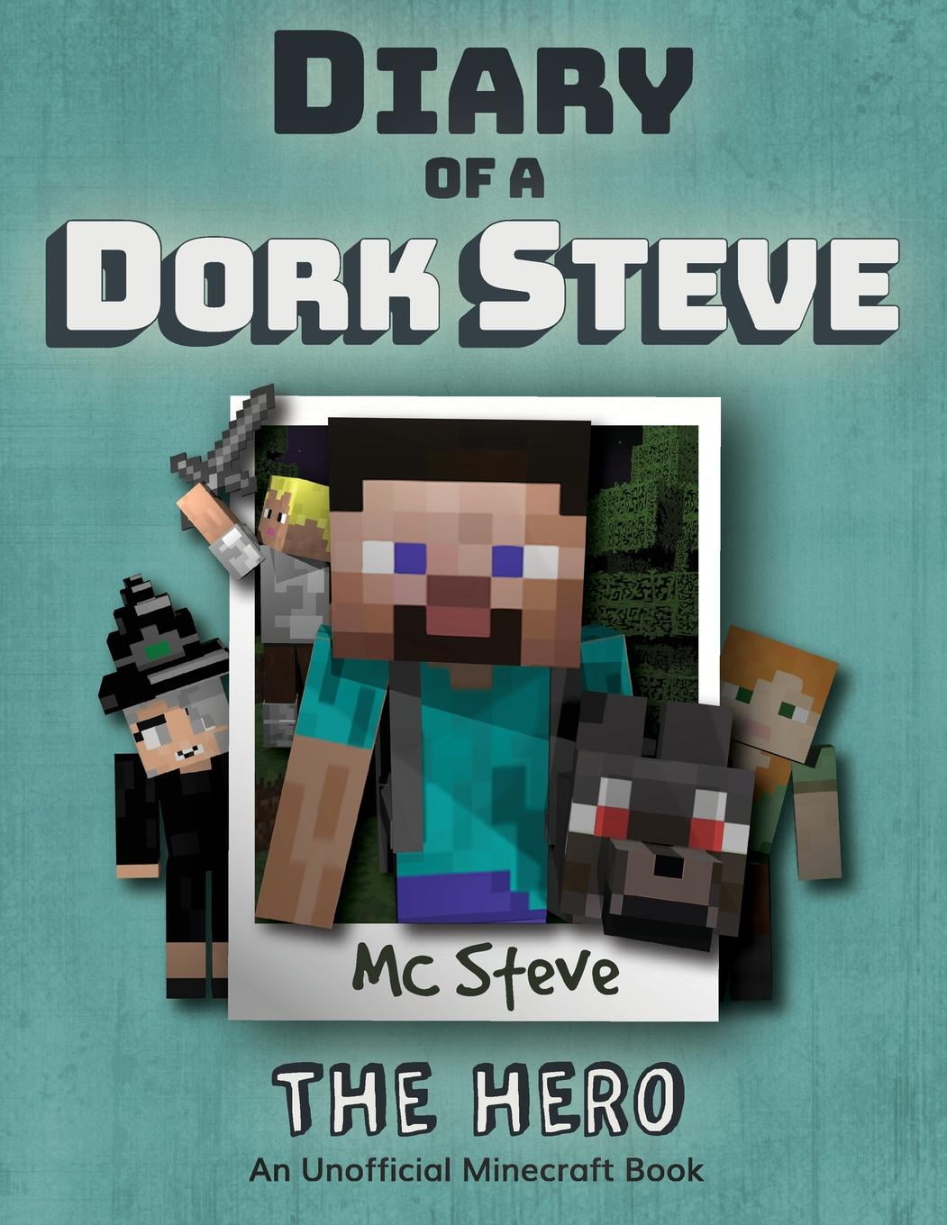 Diary of a Minecraft Dork Steve Diary of a Minecraft Dork Steve Book