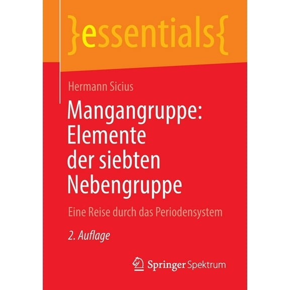 Essentials Mangangruppe: Elemente Der Siebten Nebengruppe: Eine Reise Durch Das Periodensystem, (Paperback)