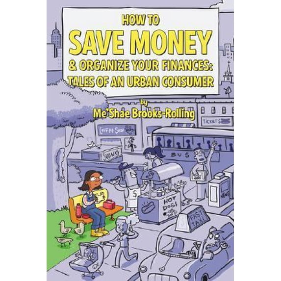 Pre-Owned How To Save Money & Organize Your Finances: Tales of an Urban Consumer (Paperback) 142591618X 9781425916183
