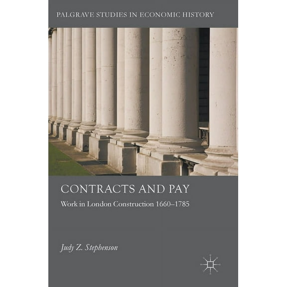 Palgrave Studies in Economic History Contracts and Pay: Work in London Construction 1660-1785, (Hardcover)