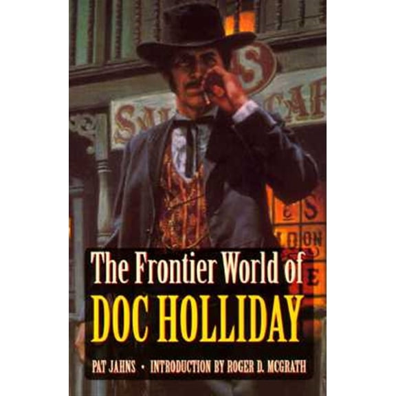 Pre-Owned The Frontier World of Doc Holliday (Paperback) 0803276087 9780803276086