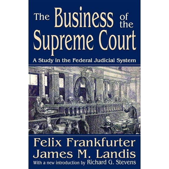 The Business of the Supreme Court: A Study in the Federal Judicial System, (Hardcover)