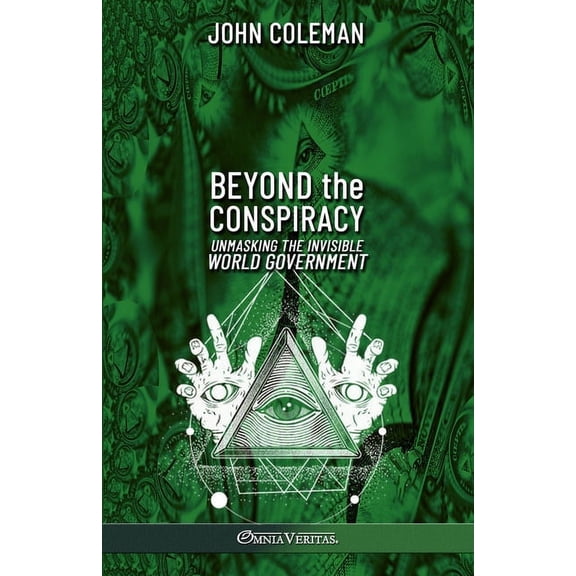 Beyond the Conspiracy: Unmasking the invisible world government, (Paperback)