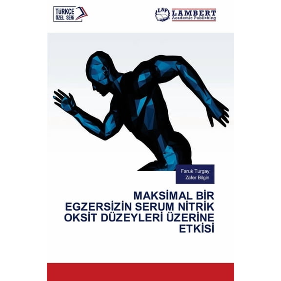 Maksİmal Bİr Egzersİzİn Serum Nİtrİk Oksİt Düzeylerİ Üzerİne Etkİs, (Paperback)