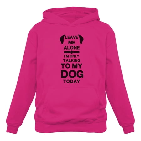 Tstars Womens Dog Lover Shirt Gift for Dog Owner Leave Me Alone I'm Only Talking to My Dog Today Funny Humor Animal Lovers Shirt Pet Gifts for Her Women Hoodie