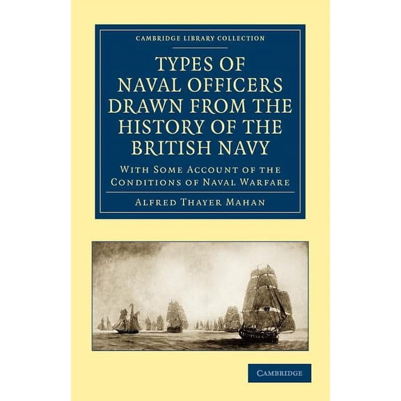 Cambridge Library Collection - Naval and Types of Naval Officers Drawn from the History of the British Navy, (Paperback)