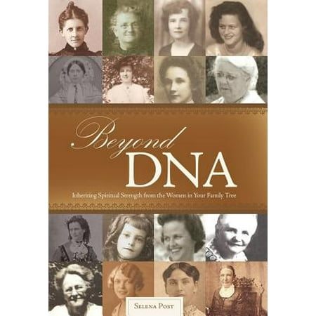 Beyond DNA : Inheriting Spiritual Strength from the Women in Your Family