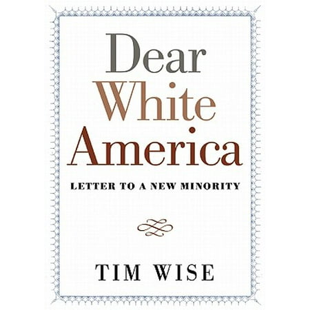 Dear White America : Letter to a New Minority (Best Companies For Minorities)