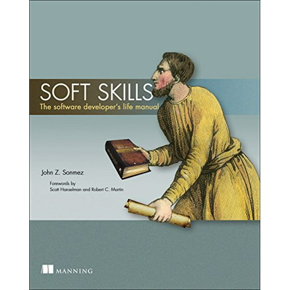 Pre-Owned Soft Skills: The Software Developer's Life Manual (Paperback) 1617292397 9781617292392
