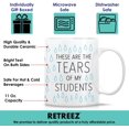 thumbnail image 3 of Funny Mug - These Are The Tears of My Students Teacher 11 Oz Ceramic Coffee Mugs - Funny, Sarcastic, Motivational, Inspirational birthday gifts for friends, coworkers, siblings, father, mother, 3 of 6