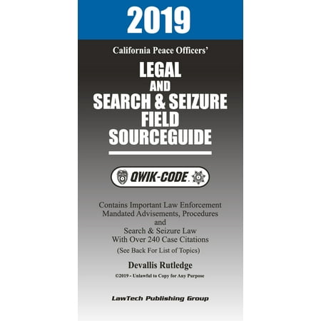 2019 California Peace Officers' Legal and Search and Seizure Field Source Guide QWIK-CODE - (Best California Legal Ar 15)