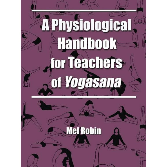A Physiological Handbook for Teachers of Yogasana, (Paperback)