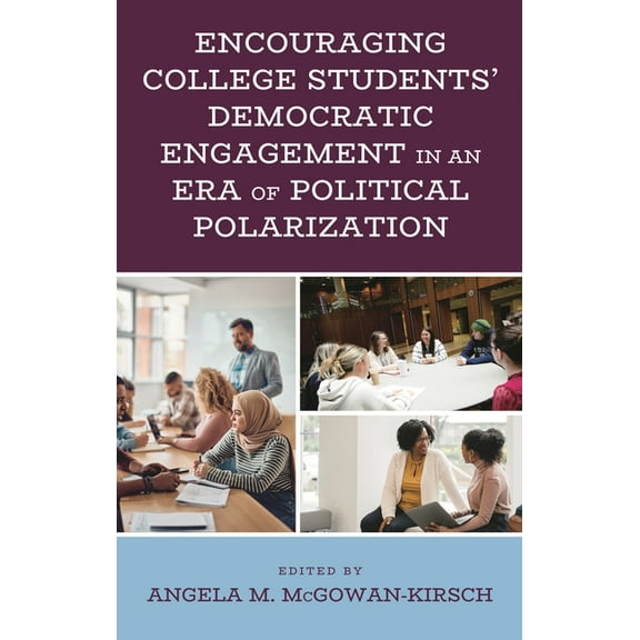 Encouraging College Students' Democratic Engagement in an Era of Political Polarization, (Hardcover)