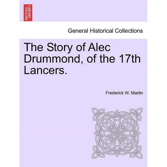The Story of Alec Drummond, of the 17th Lancers. Vol. II. (Paperback)