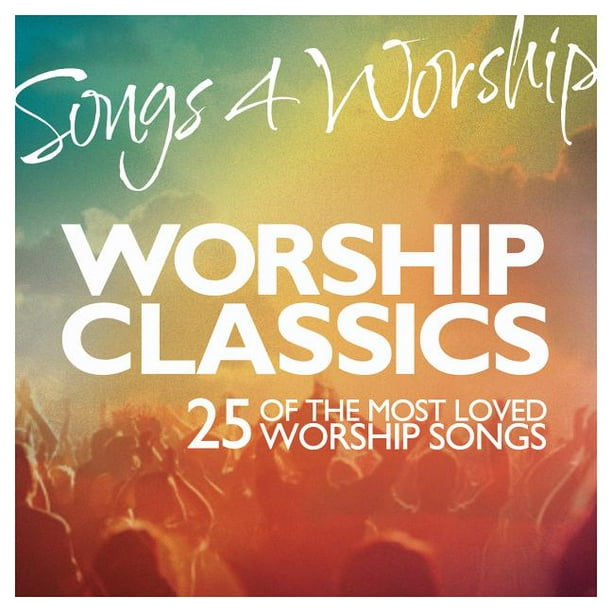 Songs 4 Worship (Audio): Worship Classics: 25 of the Most Loved Worship ...