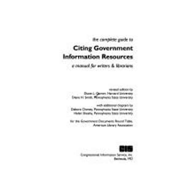 Pre-Owned The Complete Guide to Citing Government Information Resources : A Manual for Writers and Librarians (Hardcover) 9780886922542