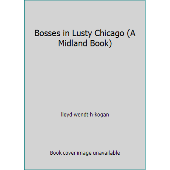 Pre-Owned Bosses in Lusty Chicago (A Midland Book) (Paperback) 0253201098 9780253201096