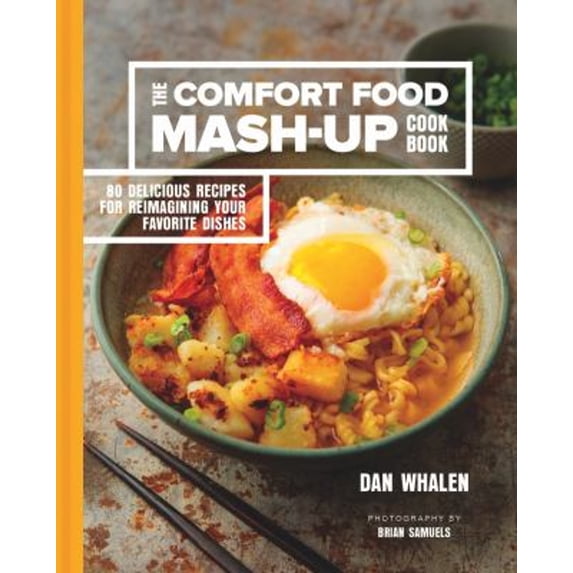 Pre-Owned The Comfort Food Mash-Up Cookbook: 80 Delicious Recipes for Reimagining Your Favorite Dishes (Hardcover) 1454923253 9781454923251