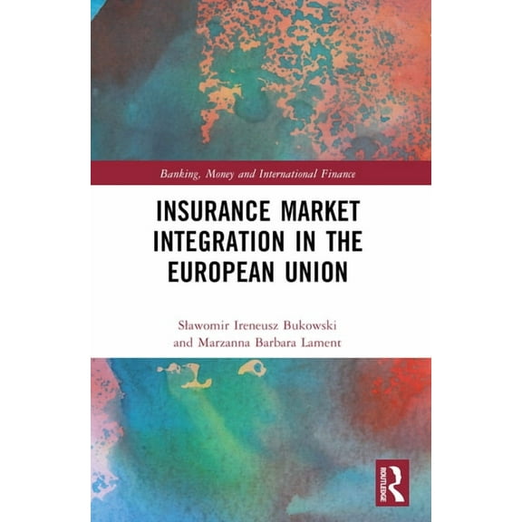 Banking, Money and International Finance Insurance Market Integration in the European Union, (Paperback)