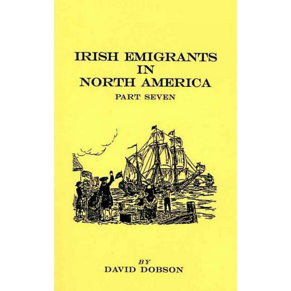Irish Emigrants in North America. Part Seven (Paperback)