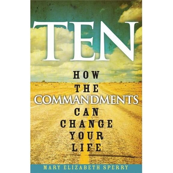Ten : How the Commandments Can Change Your Life (Paperback)