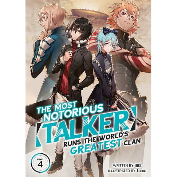 The Most Notorious Talker Runs the World The Most Notorious Talker Runs the World's Greatest Clan (Light Novel) Vol. 4, (Paperback)