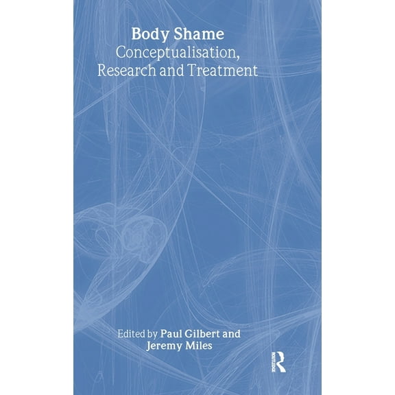 Body Shame: Conceptualisation, Research and Treatment, (Hardcover)