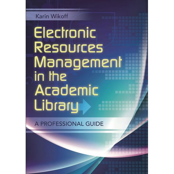 Electronic Resources Management in the Academic Library: A Professional Guide, (Paperback)