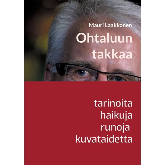 Ohtaluun takkaa: tarinoita, haikuja, runoja, taidetta, (Paperback)