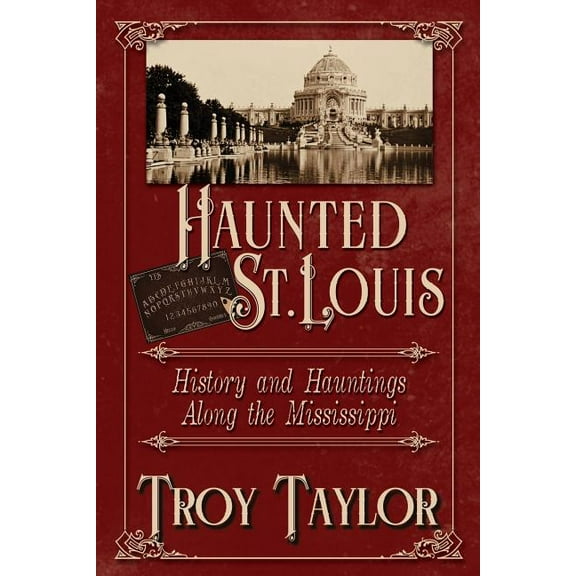 Haunted St. Louis: History & Hauntings Along the Mississippi (Paperback)