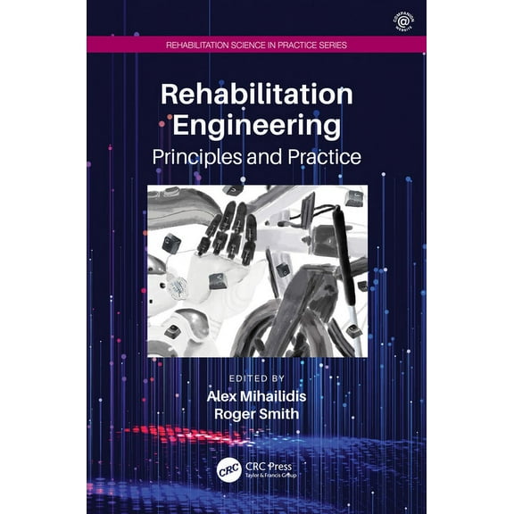 Rehabilitation Science in Practice Rehabilitation Engineering: Principles and Practice, (Paperback)