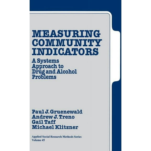 Applied Social Research Methods Measuring Community Indicators: A Systems Approach to Drug and Alcohol Problems, Book 45, (Hardcover)