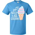 thumbnail image 3 of Inktastic All You Need is Ice Cream with Ice Cream Cone T-Shirt, 3 of 5