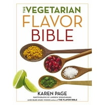 The Vegetarian Flavor Bible: The Essential Guide to Culinary Creativity with Vegetables, Fruits, Grains, Legumes, Nuts, , (Hardcover)
