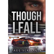 Though I Fall: A Motorsport Story, (Hardcover)