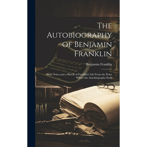 The Autobiography of Benjamin Franklin (Hardcover)