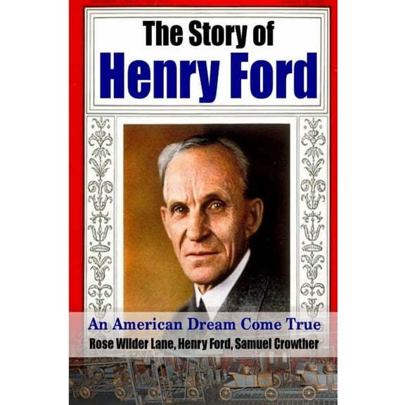 The Story of Henry Ford - An American Dream Cone True, (Paperback)
