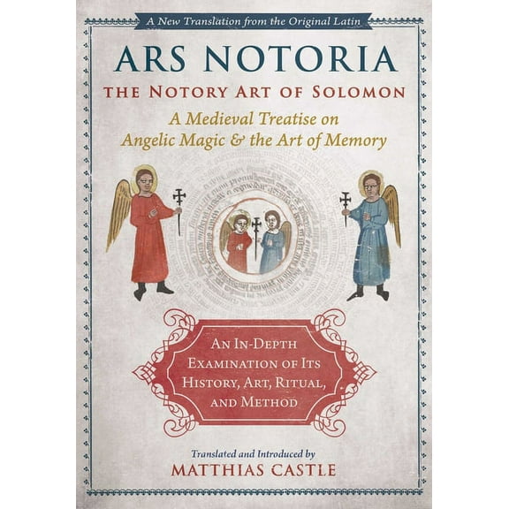 Ars Notoria: The Notory Art of Solomon: A Medieval Treatise on Angelic Magic and the Art of Memory, (Hardcover)