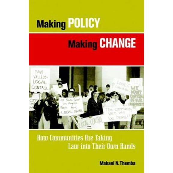 Pre-Owned Making Policy, Making Change: How Communities Are Taking Law Into Their Own Hands (Paperback) 0787961795 9780787961794