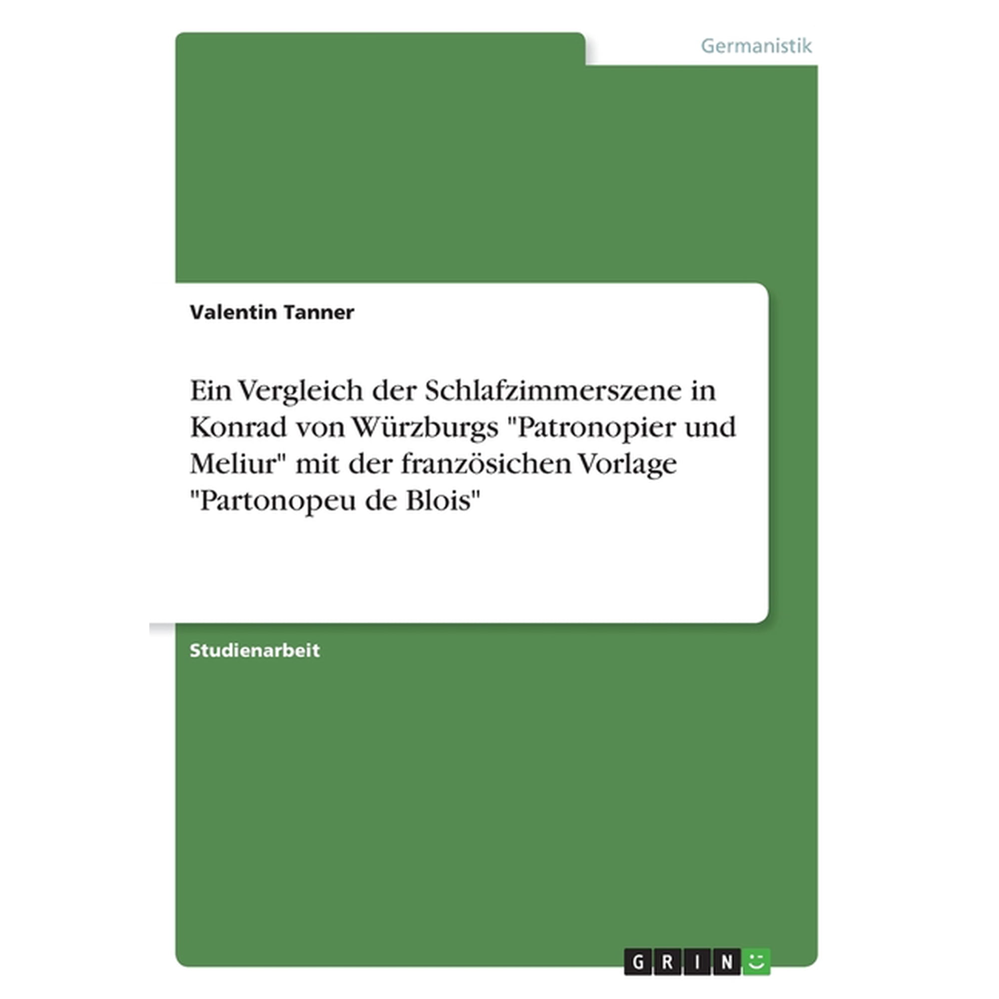 Ein Vergleich der Schlafzimmerszene in Konrad von W&uuml;rzburgs Patronopier und Meliur mit der franz&ouml;sichen Vorlage Partonopeu de Blois (Paperback)