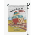 thumbnail image 1 of Printtoo White This Is How We Roll Caravans 12.5x18 Inches Double SidedFlagsDouble Sided CampFlagCampsiteFlagPersonalized Camping Flags, 1 of 4