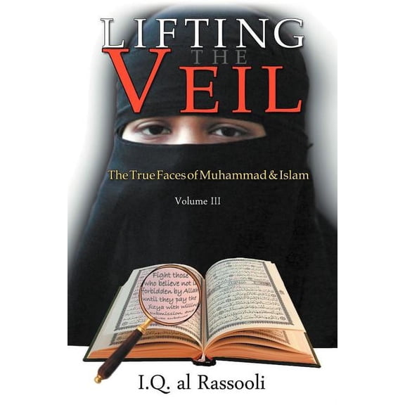 Lifting the Veil: The True Faces of Muhammad & Islam (Paperback)